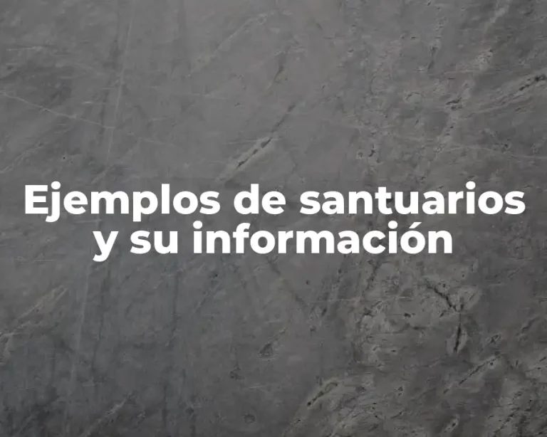 Ejemplos de santuarios y su información