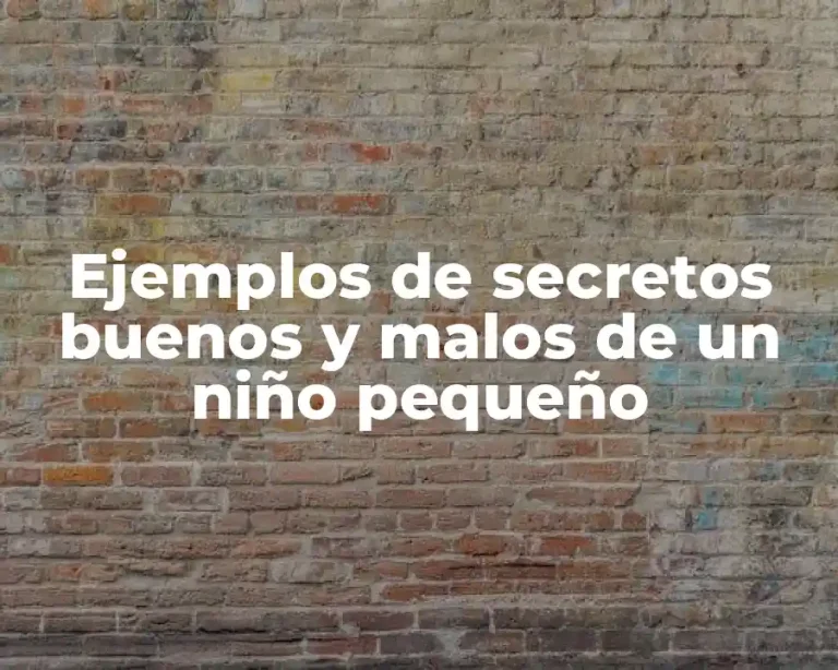 Ejemplos de secretos buenos y malos de un niño pequeño