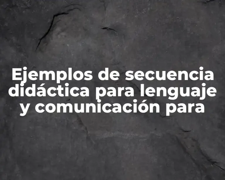 Ejemplos de secuencia didáctica para lenguaje y comunicación para