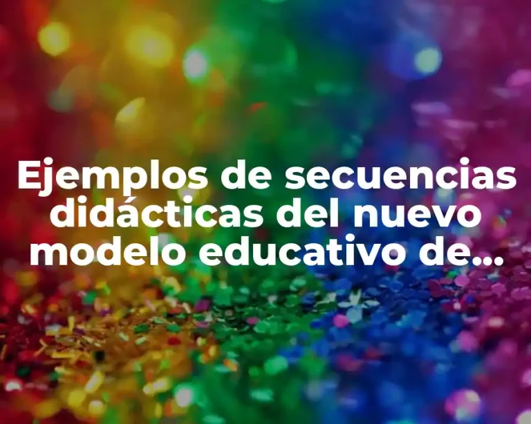 Ejemplos de secuencias didácticas del nuevo modelo educativo de admón y Significado