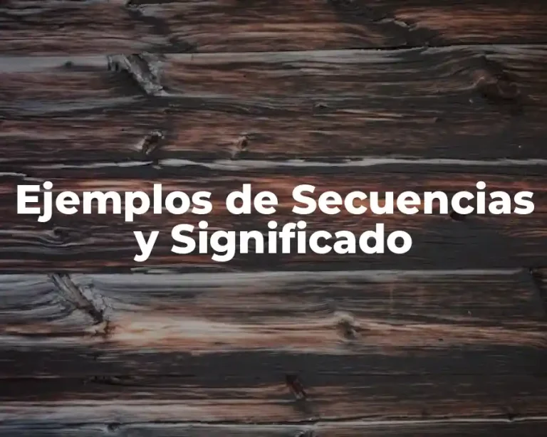 Ejemplos de Secuencias y Significado