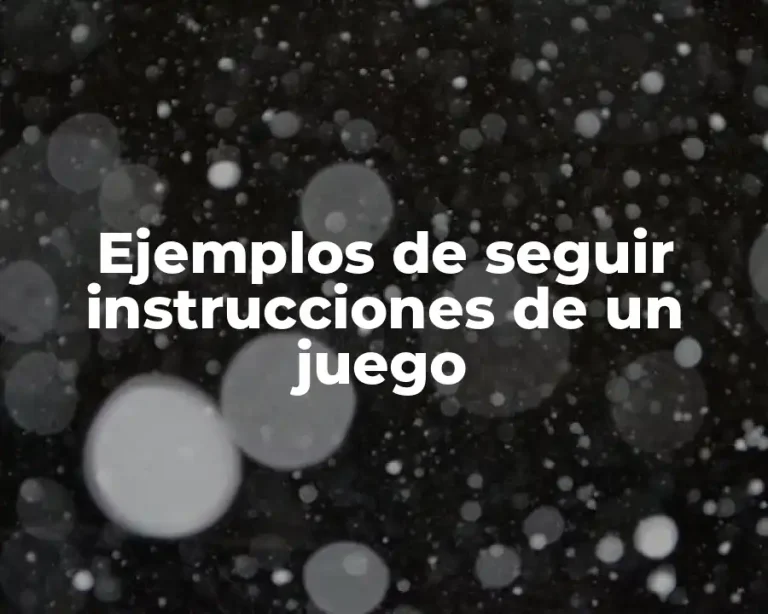Ejemplos de seguir instrucciones de un juego