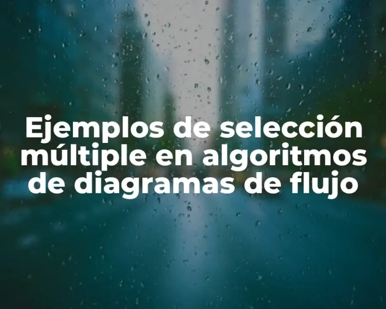 Ejemplos de selección múltiple en algoritmos de diagramas de flujo