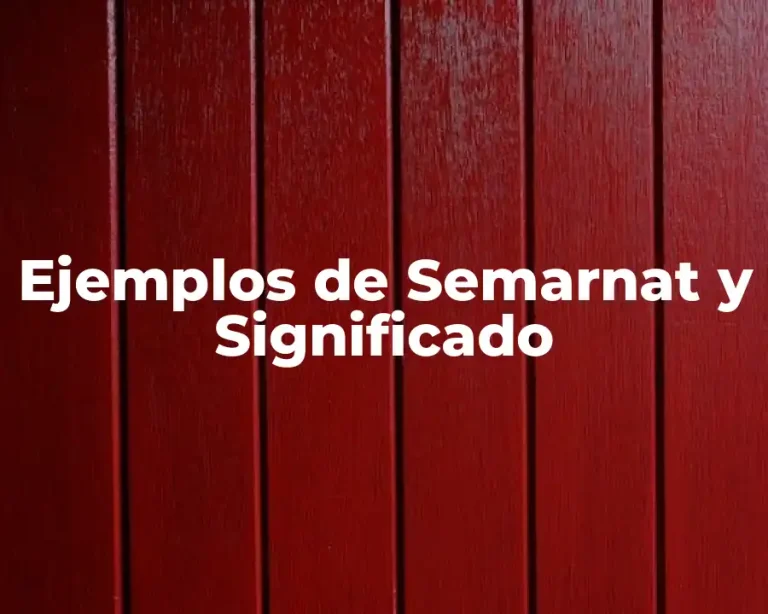 Ejemplos de Semarnat y Significado