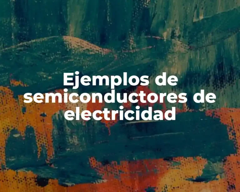Ejemplos de semiconductores de electricidad