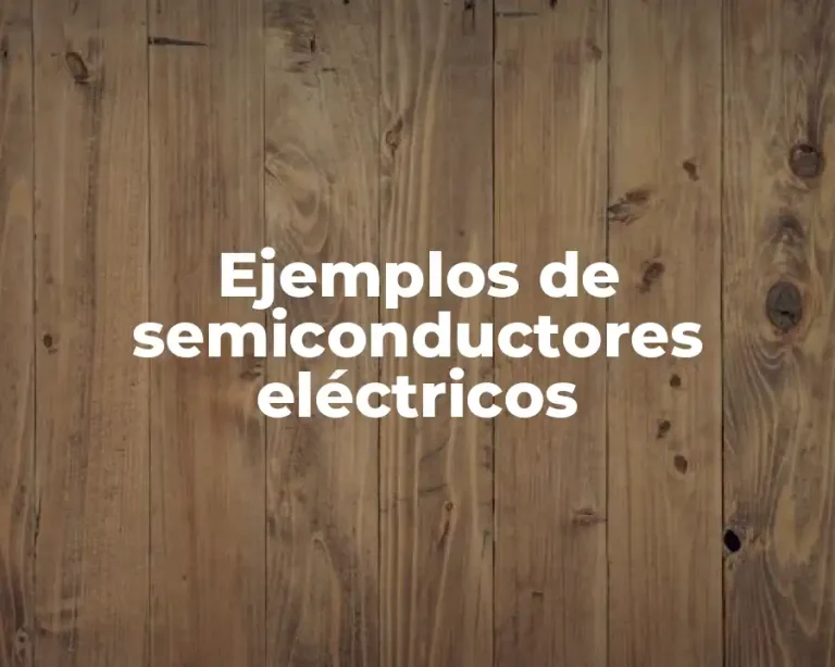Ejemplos de semiconductores eléctricos