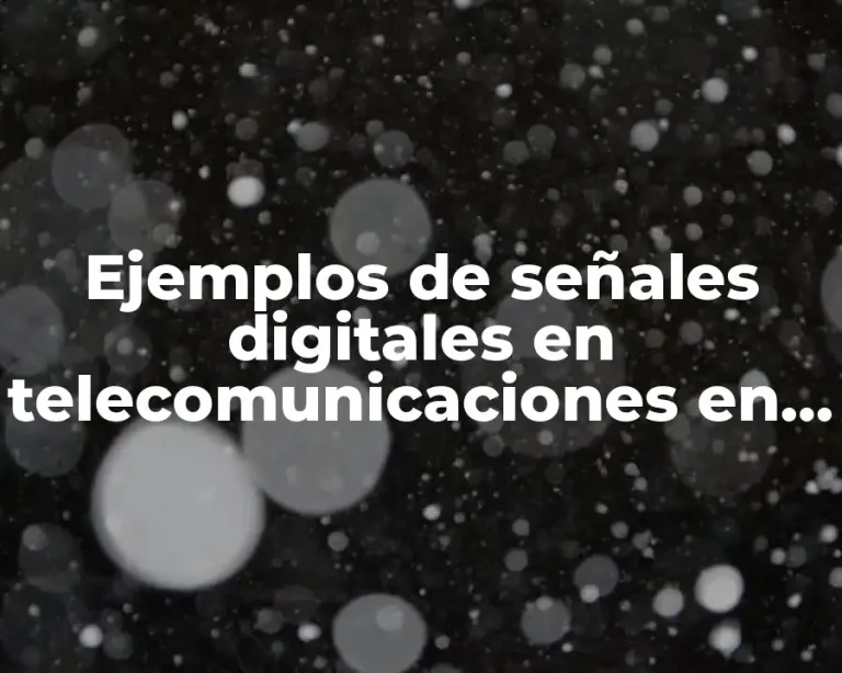 Ejemplos de señales digitales en telecomunicaciones en la vida diaria