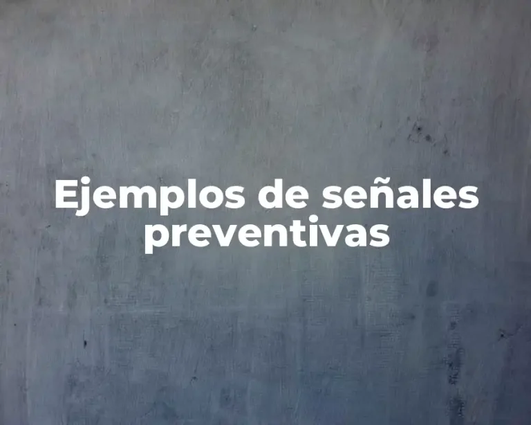 Ejemplos de señales preventivas