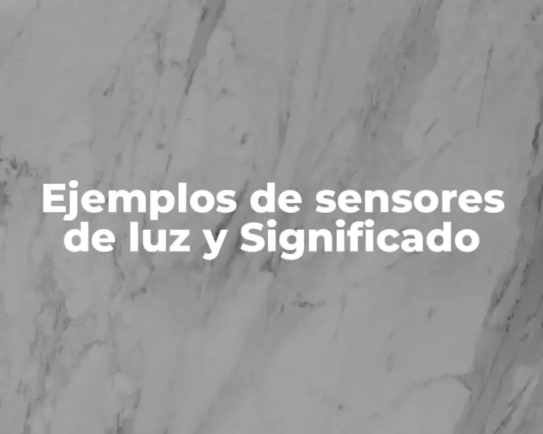 Ejemplos de sensores de luz y Significado
