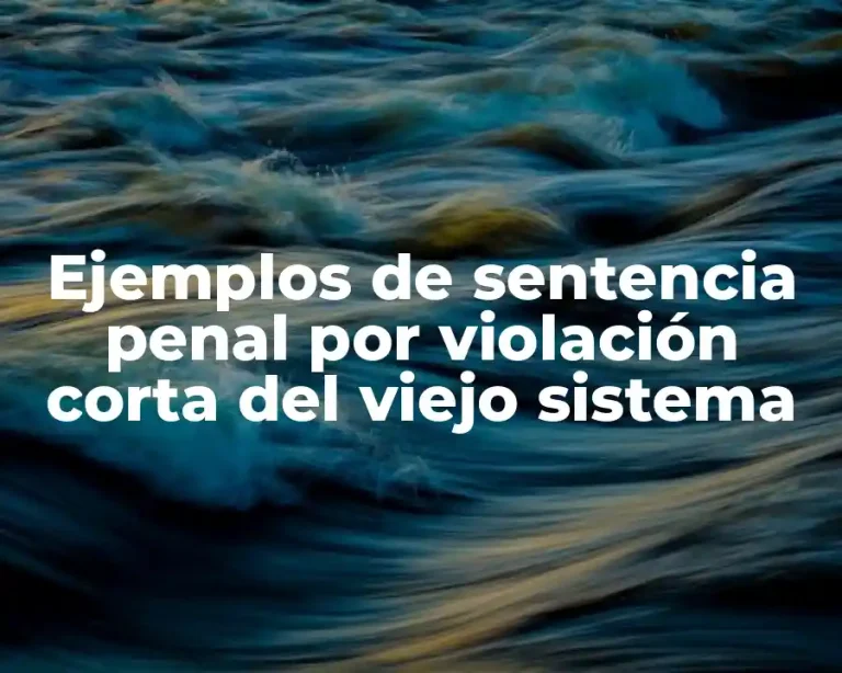 Ejemplos de sentencia penal por violación corta del viejo sistema