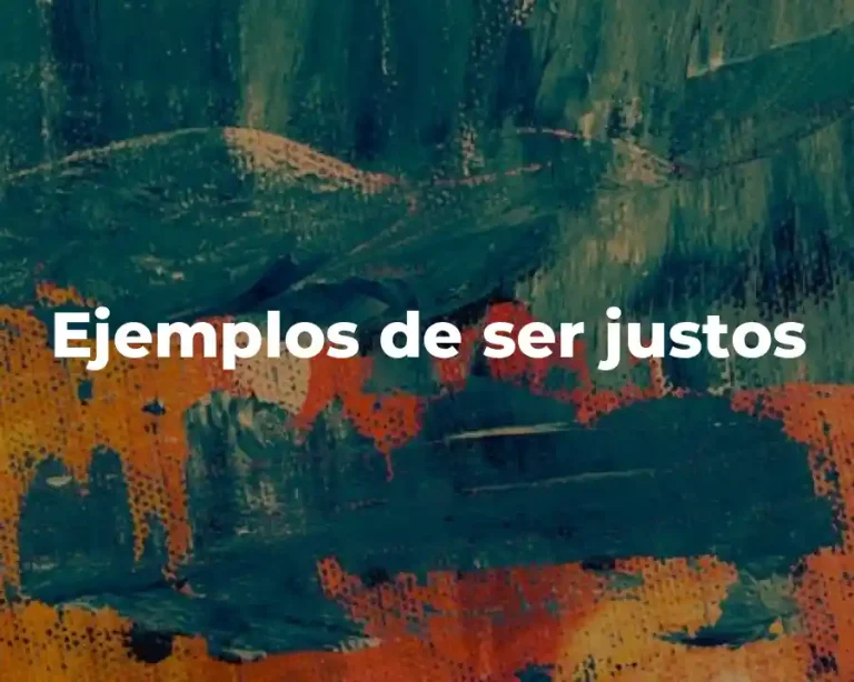 Ejemplos de ser justos