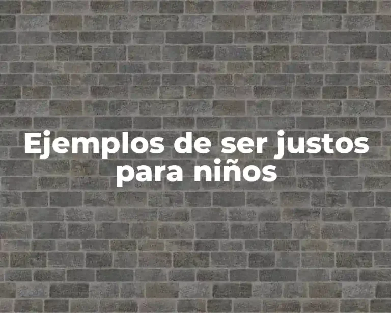 Ejemplos de ser justos para niños