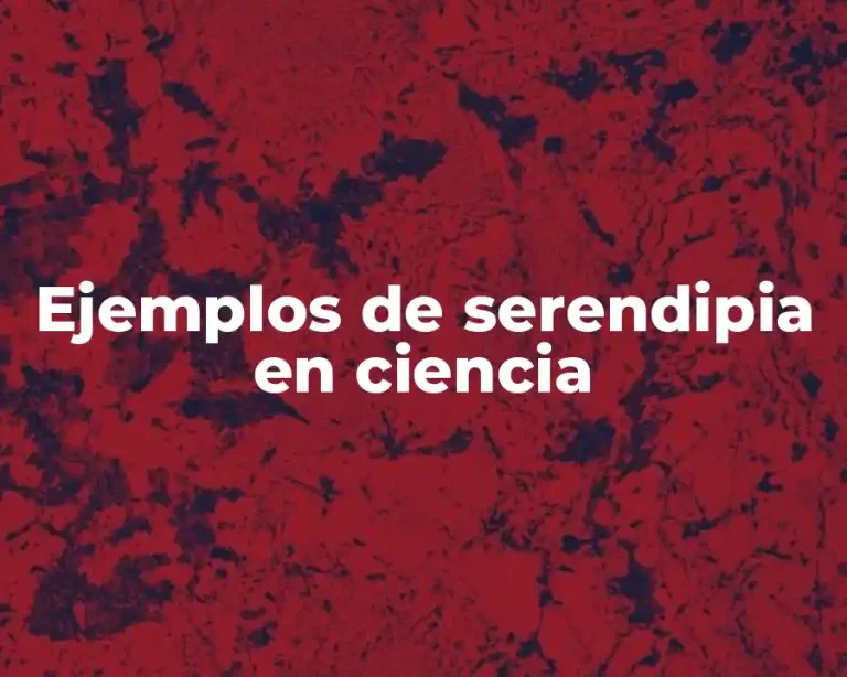 Ejemplos de serendipia en ciencia