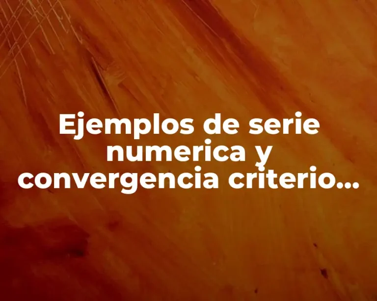 Ejemplos de serie numerica y convergencia criterio de la raiz