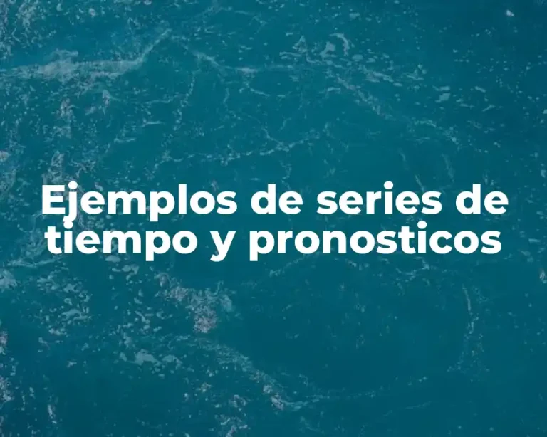 Ejemplos de series de tiempo y pronosticos