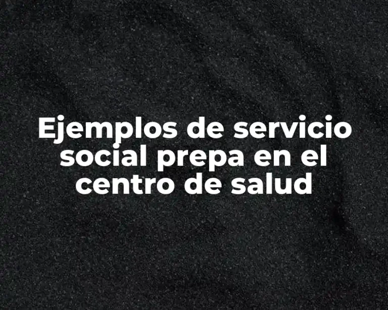 Ejemplos de servicio social prepa en el centro de salud