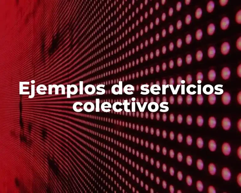 Ejemplos de servicios colectivos