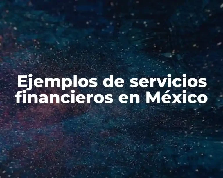 Ejemplos de servicios financieros en México