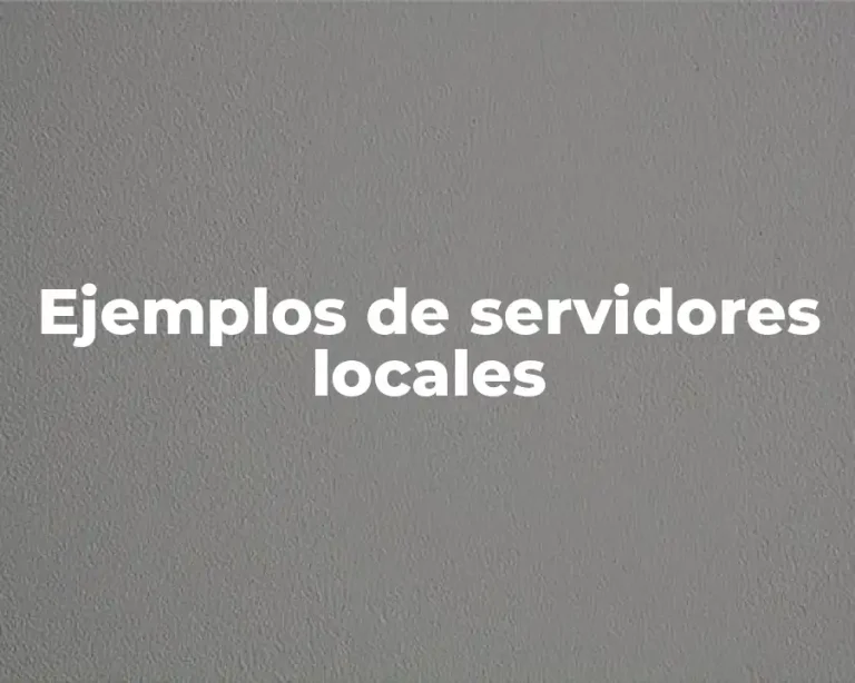 Ejemplos de servidores locales