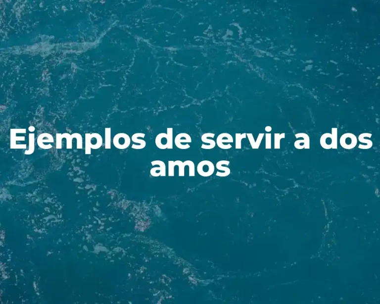 Ejemplos de servir a dos amos