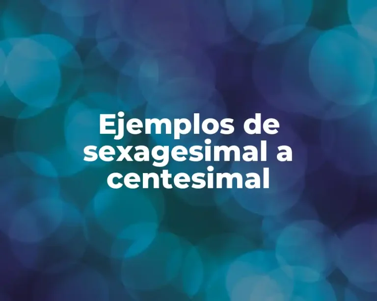 Ejemplos de sexagesimal a centesimal