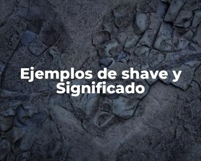 Ejemplos de shave y Significado