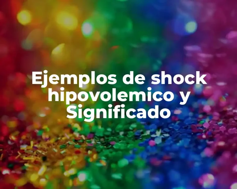Ejemplos de shock hipovolemico y Significado