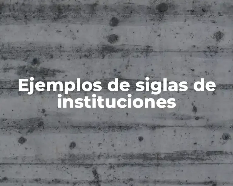 Ejemplos de siglas de instituciones