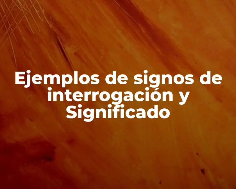 Ejemplos de signos de interrogación y Significado