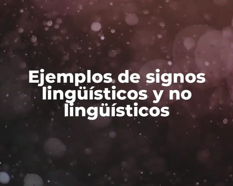 Ejemplos de signos lingüísticos y no lingüísticos