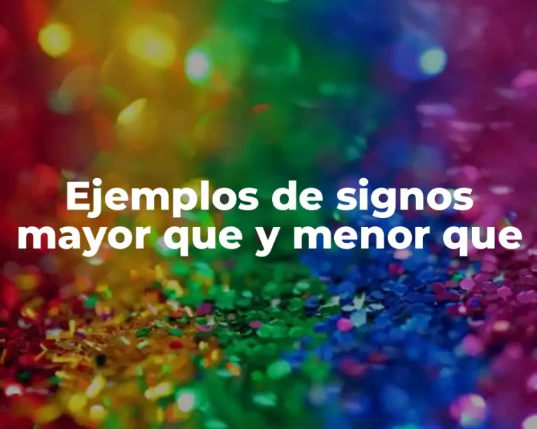 Ejemplos de signos mayor que y menor que