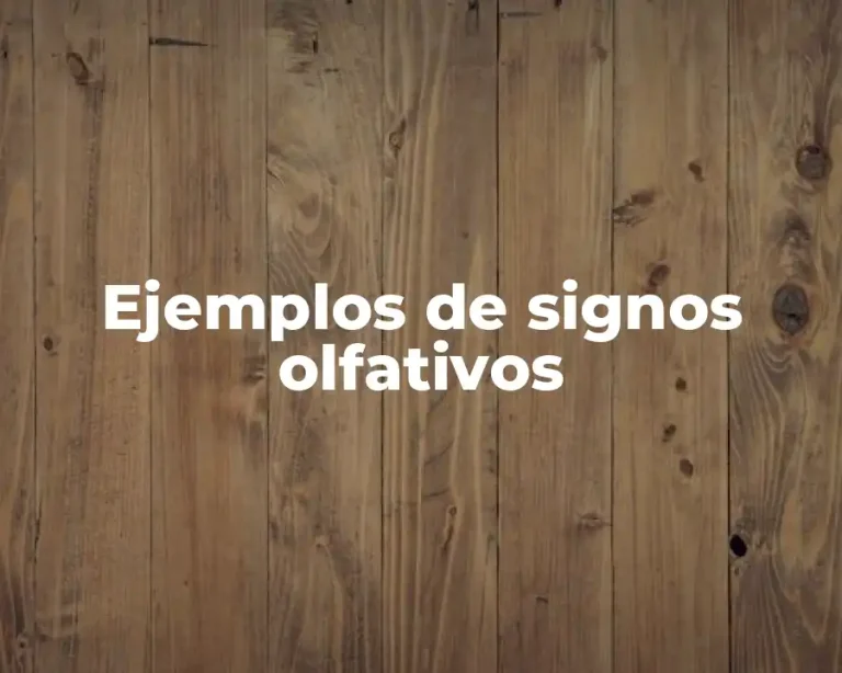 Ejemplos de signos olfativos