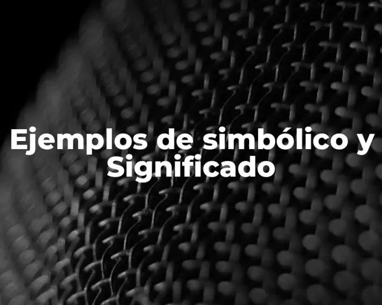 Ejemplos de simbólico y Significado