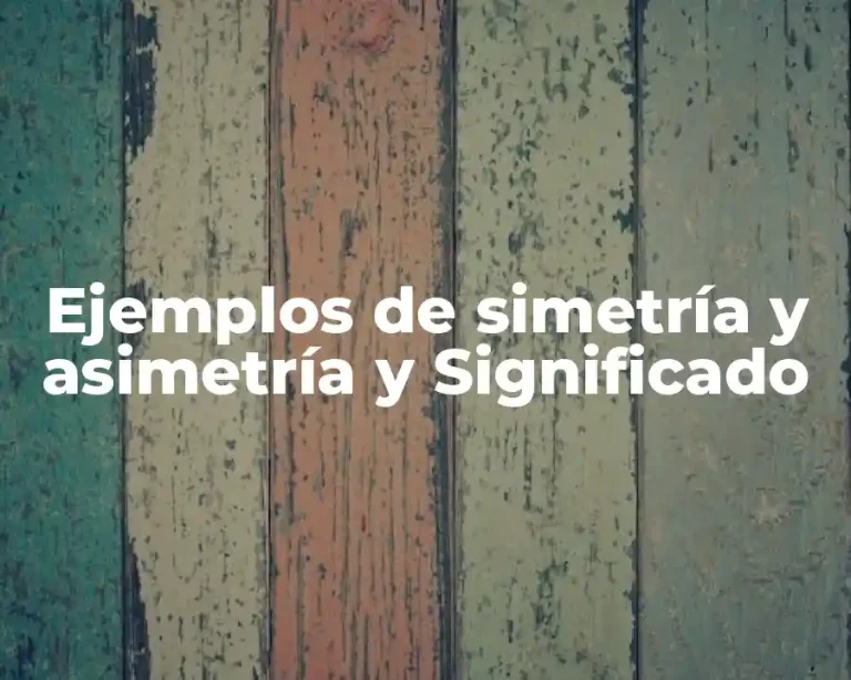 Ejemplos de simetría y asimetría y Significado