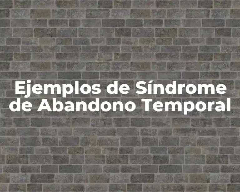 Ejemplos de Síndrome de Abandono Temporal