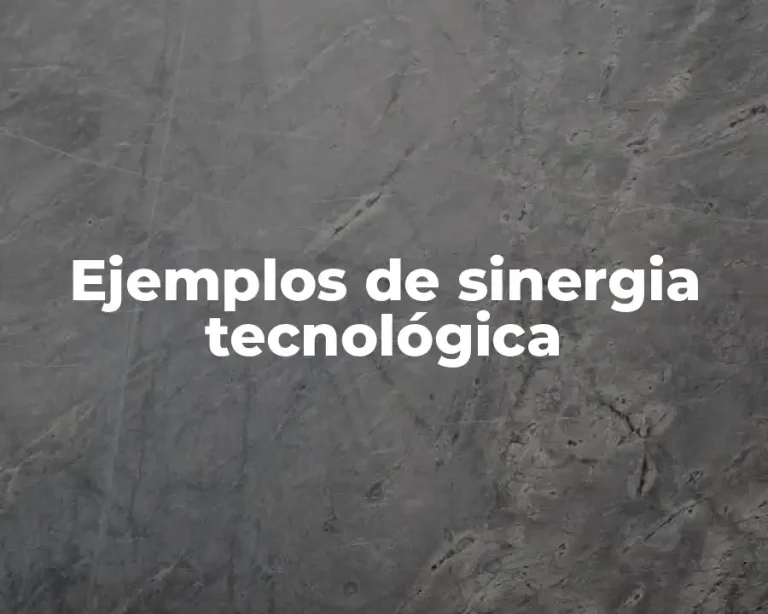 Ejemplos de sinergia tecnológica