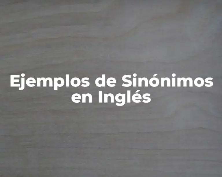 Ejemplos de Sinónimos en Inglés