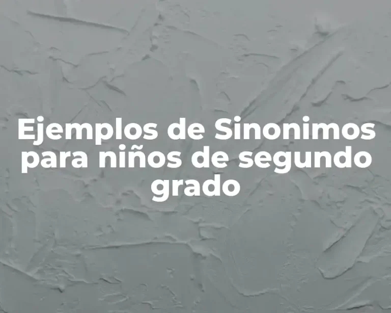 Ejemplos de Sinonimos para niños de segundo grado