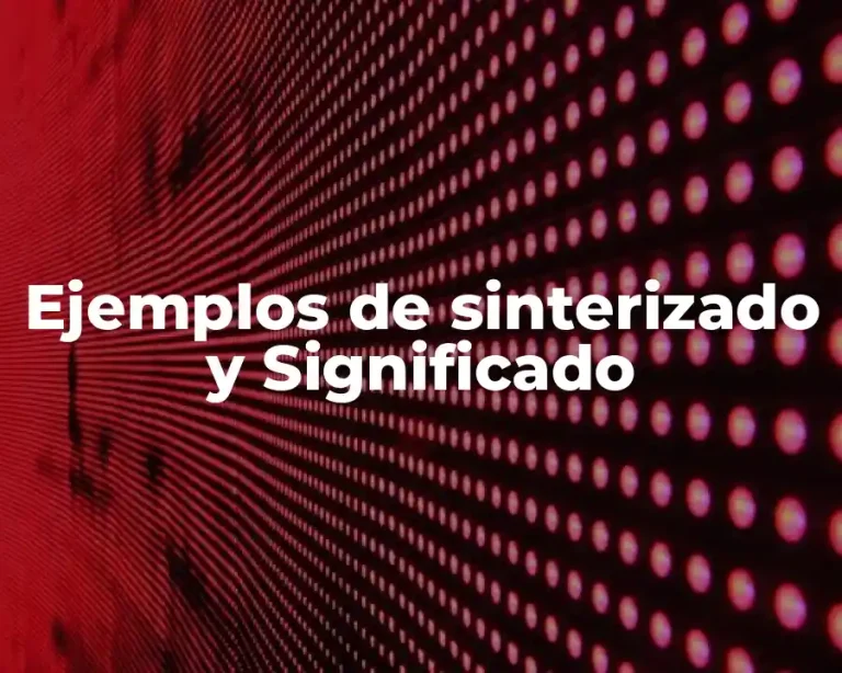 Ejemplos de sinterizado y Significado