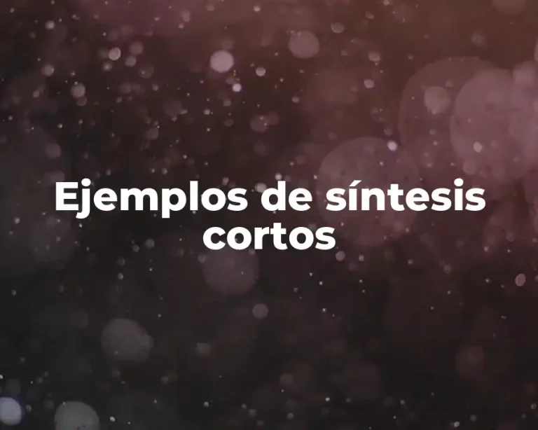 Ejemplos de síntesis cortos
