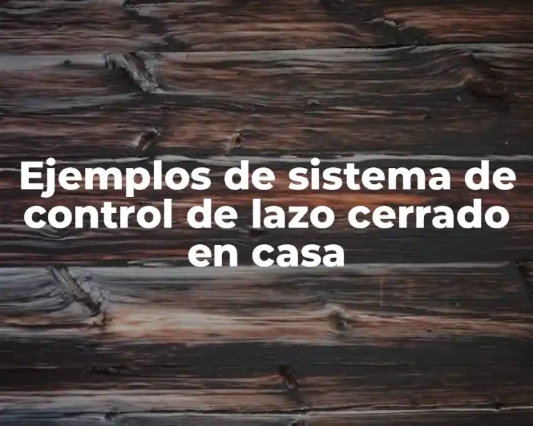 Ejemplos de sistema de control de lazo cerrado en casa