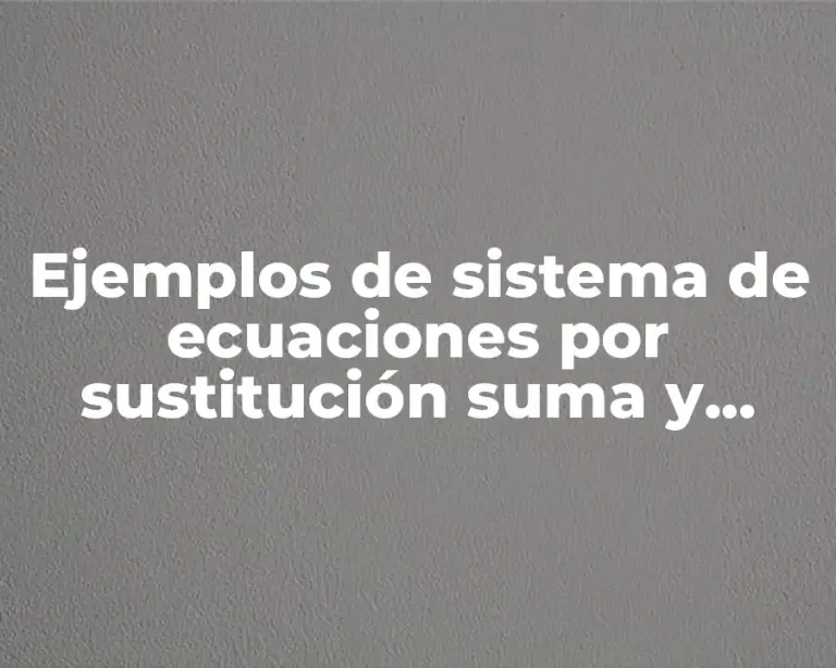 Ejemplos de sistema de ecuaciones por sustitución suma y resta
