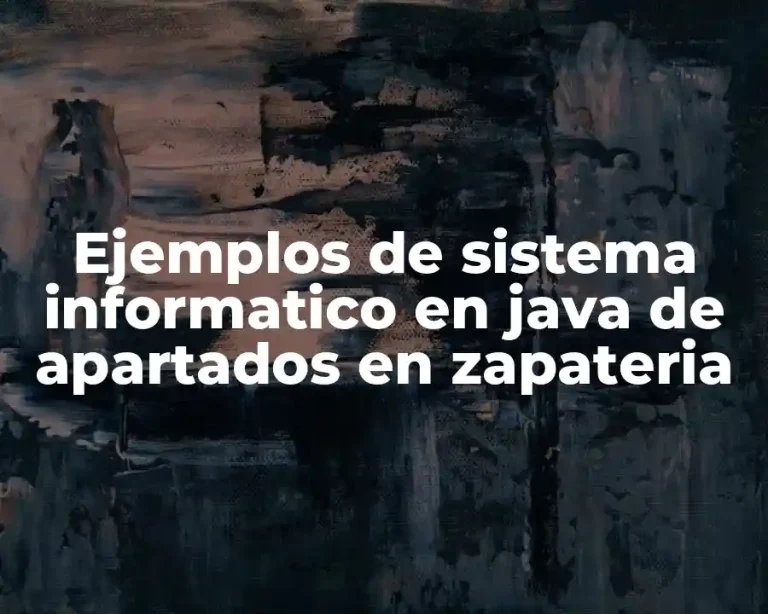 Ejemplos de sistema informatico en java de apartados en zapateria