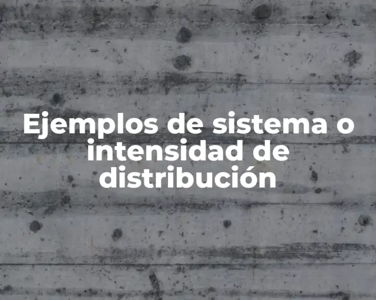 Ejemplos de sistema o intensidad de distribución