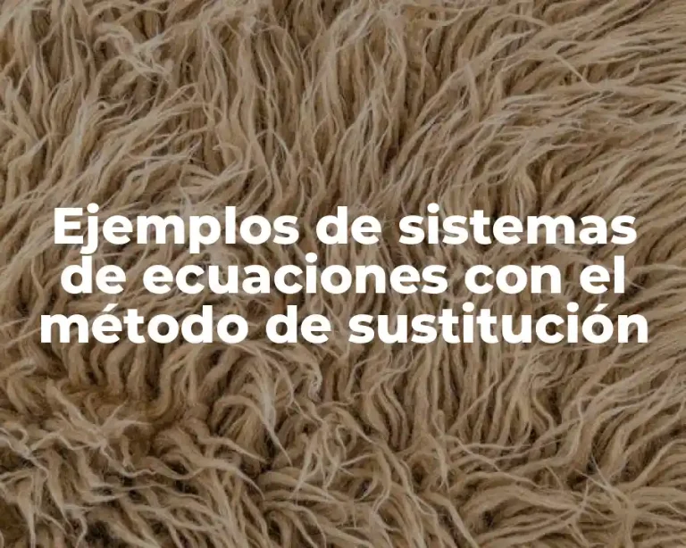 Ejemplos de sistemas de ecuaciones con el método de sustitución