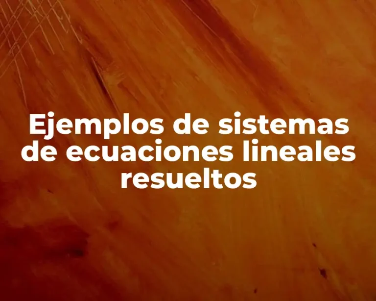 Ejemplos de sistemas de ecuaciones lineales resueltos