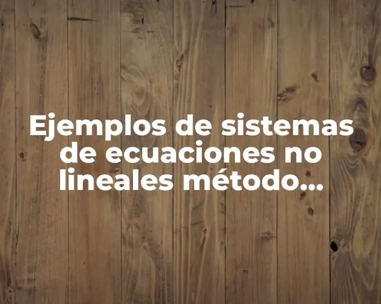 Ejemplos de sistemas de ecuaciones no lineales método Newton Raphson