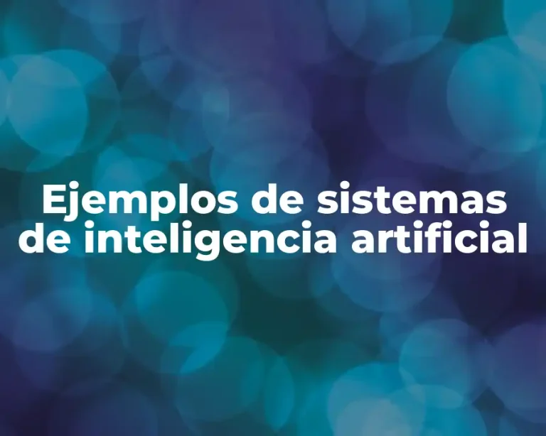Ejemplos de sistemas de inteligencia artificial
