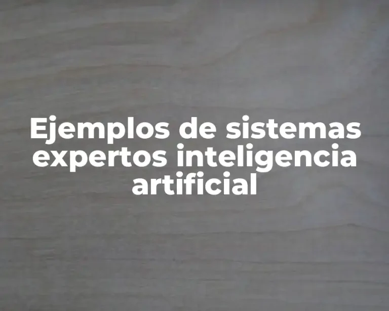 Ejemplos de sistemas expertos inteligencia artificial