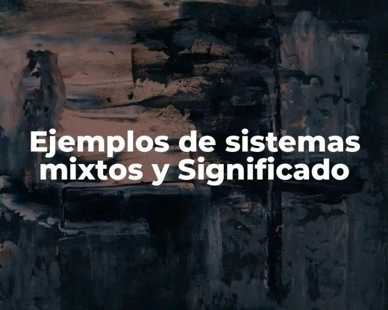 Ejemplos de sistemas mixtos y Significado
